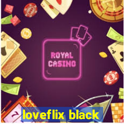 loveflix black